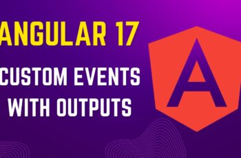 Angular 17: Custom Events with Outputs